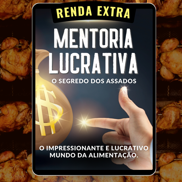 Mentoria Lucrativa: O Segredo dos Assados!