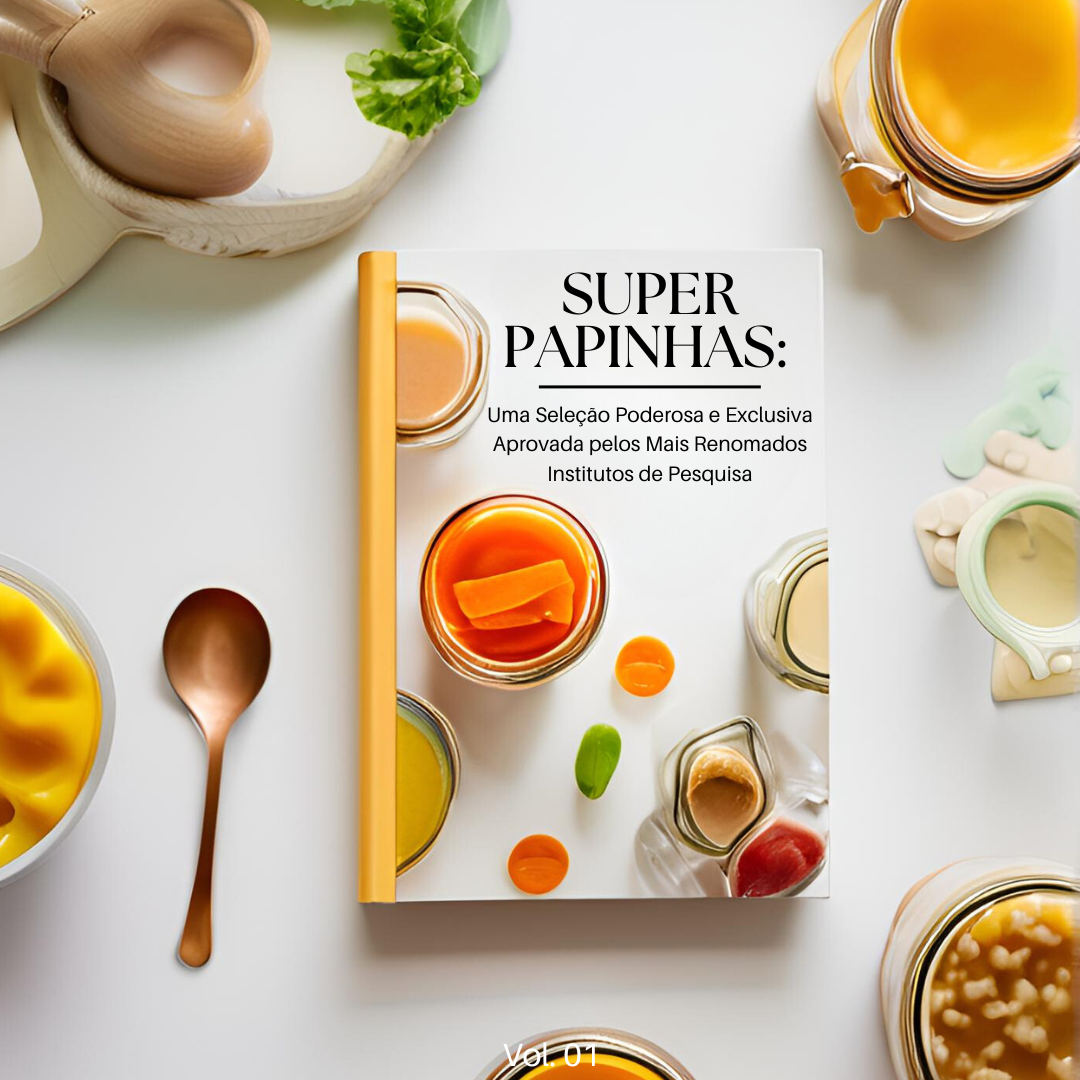 O Segredo das Papinhas: Um Guia Completo com Receitas Premiadas e Dicas que vão Transformar a Vida do Seu Filho